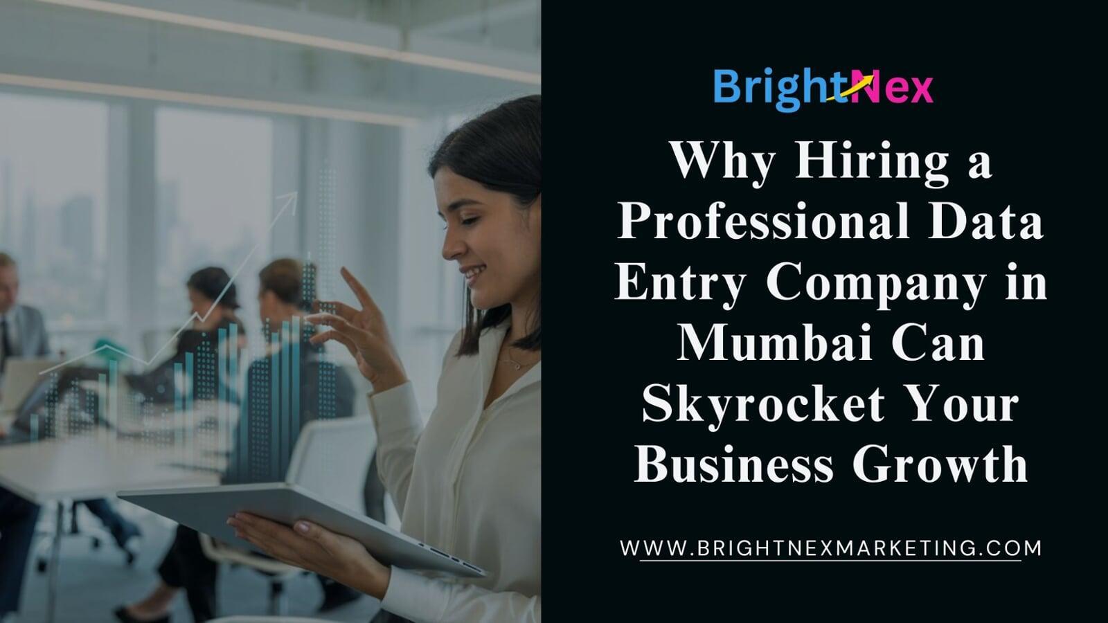 Why Hiring a Professional Data Entry Company in Mumbai Can Skyrocket Your Business Growth